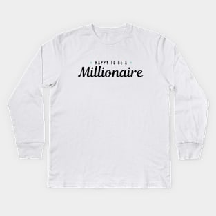 Happy to be a Millionaire Artwork 1 (Black) Kids Long Sleeve T-Shirt